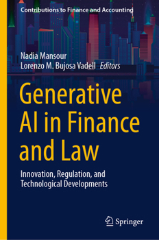 Generative AI in Finance and Law: Innovation, Regulation, and Technological Developments (Contributions to Finance and Accounting)