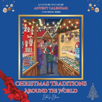 Christmas Traditions Around the World : Advent Calendar Coloring Book