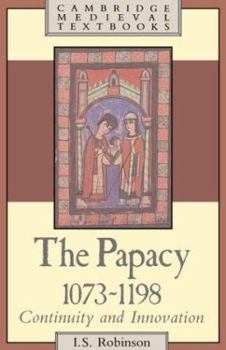 The Papacy, 1073 1198: Continuity and Innovation - Book  of the Cambridge Medieval Textbooks