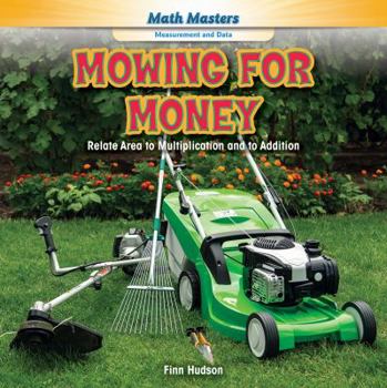 Library Binding Mowing for Money: Relate Area to Multiplication and to Addition Book