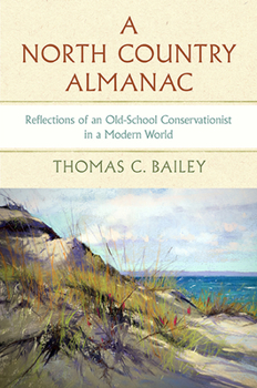 Hardcover A North Country Almanac: Reflections of an Old-School Conservationist in a Modern World Book