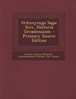Orkneyinga Saga: Sive, Historia Orcadensium