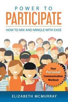 Paperback Power to Participate: How to Mix and Mingle with Ease Book