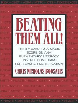 Paperback Beating Them All! Thirty Days to a Magic Score on Any Elementary Literacy Instruction Exam for Teacher Certification Book