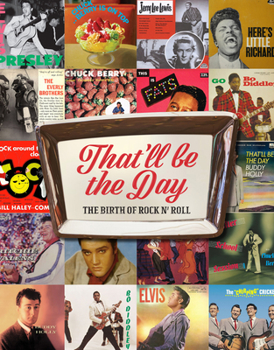 Hardcover That'll Be the Day: The Birth of Rock N' Roll Book