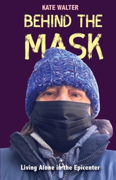 Paperback Behind the Mask: Living Alone in the Epicenter Book