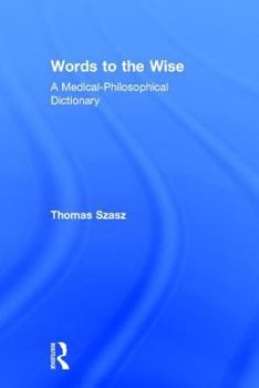 Hardcover Words to the Wise: A Medical-Philosophical Dictionary Book