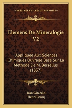 Paperback Elemens De Mineralogie V2: Appliquee Aux Sciences Chimiques Ouvrage Base Sur La Methode De M. Berzelius (1837) [French] Book