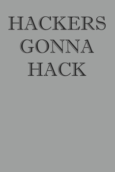 Paperback Hackers Gonna Hack: Notebook For Hacking College Ruled Lined Logbook Writing Journal Book