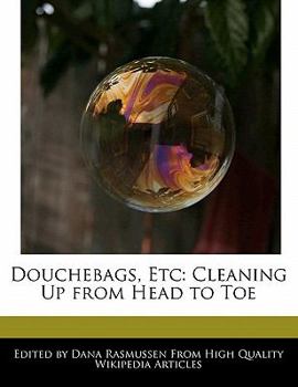 Paperback Douchebags, Etc: Cleaning Up from Head to Toe Book