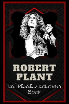 Paperback Robert Plant Distressed Coloring Book: Artistic Adult Coloring Book