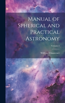 Hardcover Manual of Spherical and Practical Astronomy; Volume 2 Book