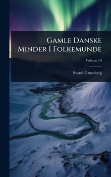 Gamle Danske Minder I Folkemunde (Danish Edition)