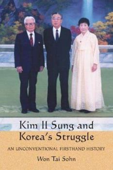 Paperback Kim Il Sung and Korea's Struggle: An Unconventional Firsthand History Book