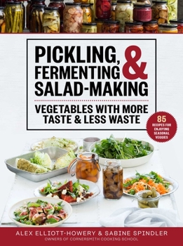 Hardcover Pickling, Fermenting & Salad-Making: Vegetables with More Taste & Less Waste Book