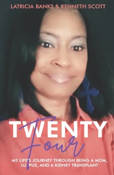 Paperback Twenty-Four: My Life's Journey through Being a Mom, Lupus, and a Kidney Transplant Book