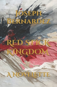 RED STICK KINGDOM: A NOVELETTE