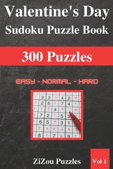 Paperback Valentine's Day Sudoku Puzzle Book: 300 Easy Normal Hard Sudoku Puzzles with Solutions - VOL1 Book