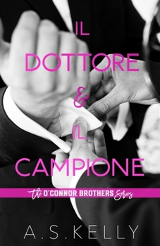 Paperback Il Dottore e Il Campione: Un romanzo della serie O'Connor Brothers [Italian] Book