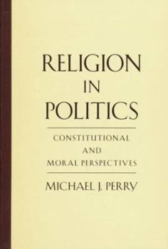 Hardcover Religion in Politics: Constitutional and Moral Perspectives Book