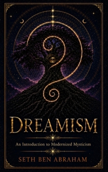 Paperback Dreamism: An Introduction to Modernized Mysticism Book