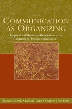 Paperback Communication as Organizing: Empirical and Theoretical Approaches to the Dynamic of Text and Conversation Book