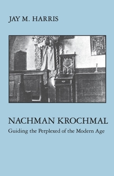 Paperback Nachman Krochmal: Guiding the Perplexed of the Modern Age Book