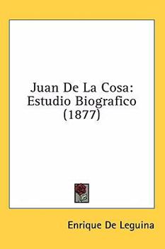 Hardcover Juan De La Cosa: Estudio Biografico (1877) Book