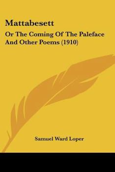 Paperback Mattabesett: Or The Coming Of The Paleface And Other Poems (1910) Book