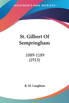 Paperback St. Gilbert Of Sempringham: 1089-1189 (1913) Book
