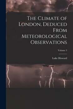 Paperback The Climate of London, Deduced From Meteorological Observations; Volume 3 Book