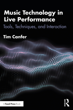 Paperback Music Technology in Live Performance: Tools, Techniques, and Interaction Book