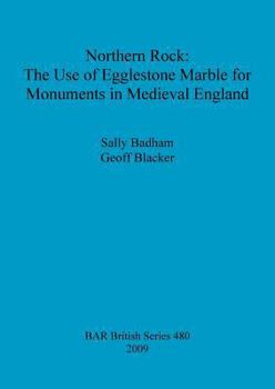 Paperback Northern Rock: The Use of Egglestone Marble for Monuments in Medieval England Book