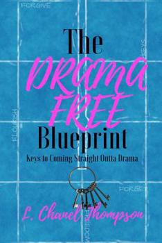 Paperback The Drama Free Blueprint: Keys to Coming Straight Outta Drama Book