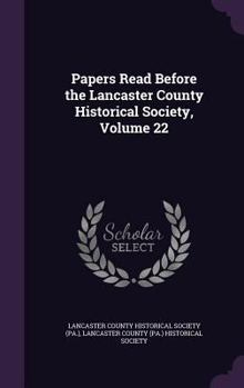 Hardcover Papers Read Before the Lancaster County Historical Society, Volume 22 Book