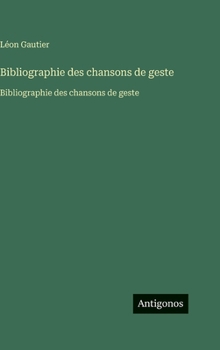 Bibliographie des chansons de geste: Bibliographie des chansons de geste (French Edition)