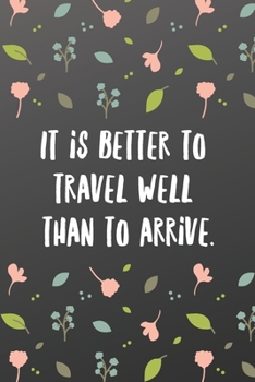 Paperback It is better to travel well than to arrive.: Short Quote Notebook-Quote Saying Notebook College Ruled 6x9 120 Pages Book