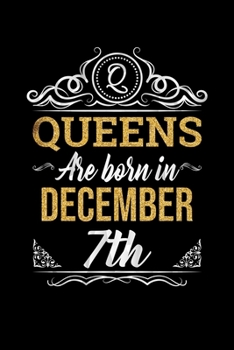 Queens Are Born In December 7th Notebook Birthday Gift: Lined Notebook / Journal Gift, 100 Pages, 6x9, Soft Cover, Matte Finish
