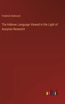 Hardcover The Hebrew Language Viewed in the Light of Assyrian Research Book