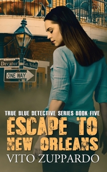 Escape To New Orleans - Book #5 of the True Blue Detective