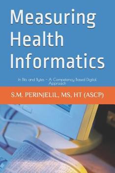 Paperback Measuring Health Informatics: In Bits and Bytes - A Competency Based Digital Approach Book