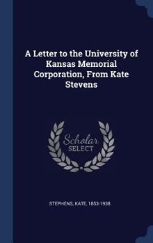 Hardcover A Letter to the University of Kansas Memorial Corporation, From Kate Stevens Book