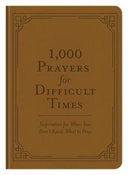 Imitation Leather 1,000 Prayers for Difficult Times: Inspiration for When You Don't Know What to Pray Book