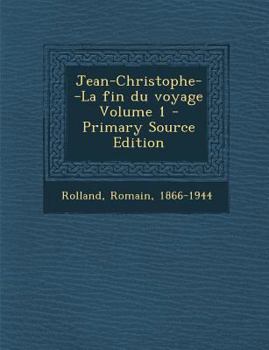 Paperback Jean-Christophe--La fin du voyage Volume 1 - Primary Source Edition [French] Book