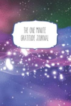 The One Minute Gratitude Journal: 120 Page 6"x9" Gratitude Journal | Daily thankfulness note book