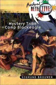The Mystery Tribe of Camp Blackeagle (Accidental Detectives) - Book #2 of the Accidental Detectives