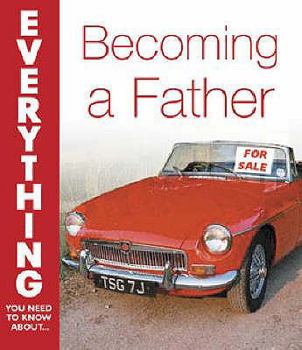 Paperback Everything You Need to Know about Becoming a Father. Book