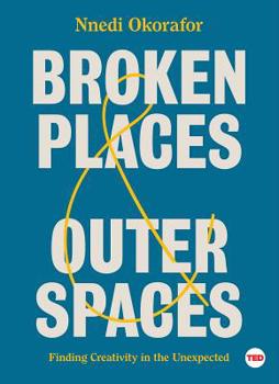 Hardcover Broken Places & Outer Spaces: Finding Creativity in the Unexpected Book