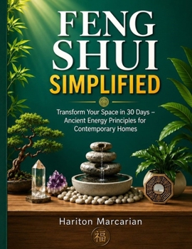 Paperback Feng Shui Simplified: Transform Your Space in 30 Days - Ancient Energy Principles for Contemporary Homes Book