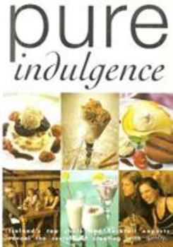 Hardcover Pure Indulgence: Ireland's Top Chefs and Cocktail Experts Reveal the Secrets of Creating With Baileys Book